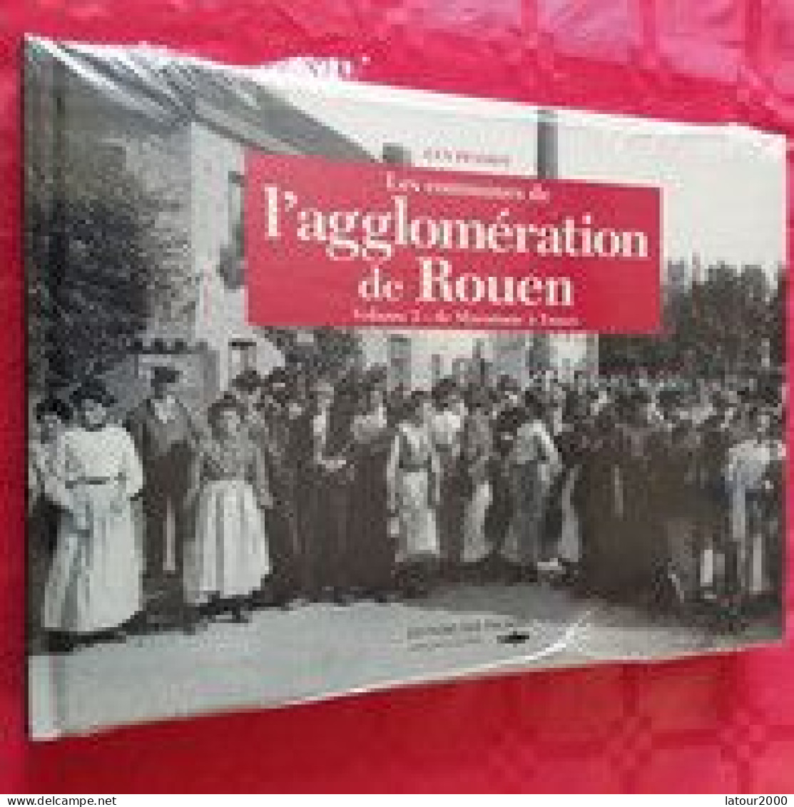 LES COMMUNES DE L AGGLOMÉRATION DE ROUEN MAROMME,MESNIL ESNARD,MONTMAIN MONT SAINT AIGNAN, MOULINEAUX, LA NEUVILLE CHANT - Normandie