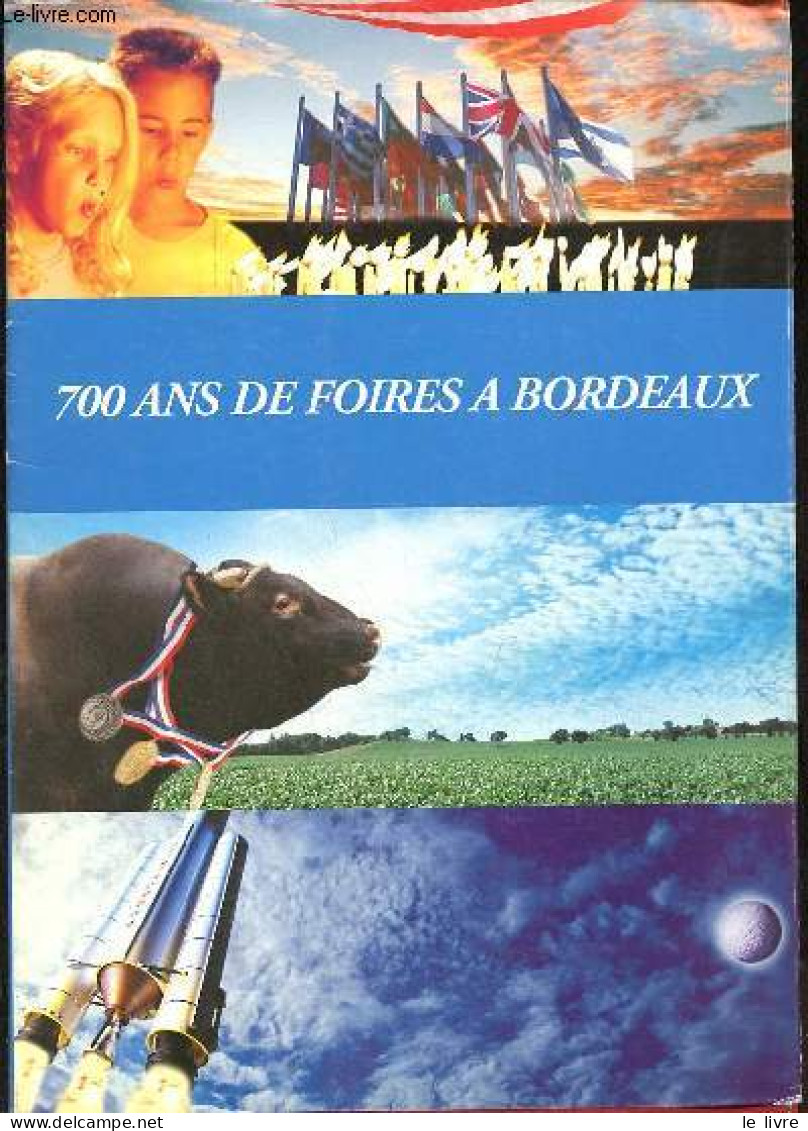 700 Ans De Foires à Bordeaux. - Bourdoiseau Georges & Khiari Fouad - 1995 - Aquitaine