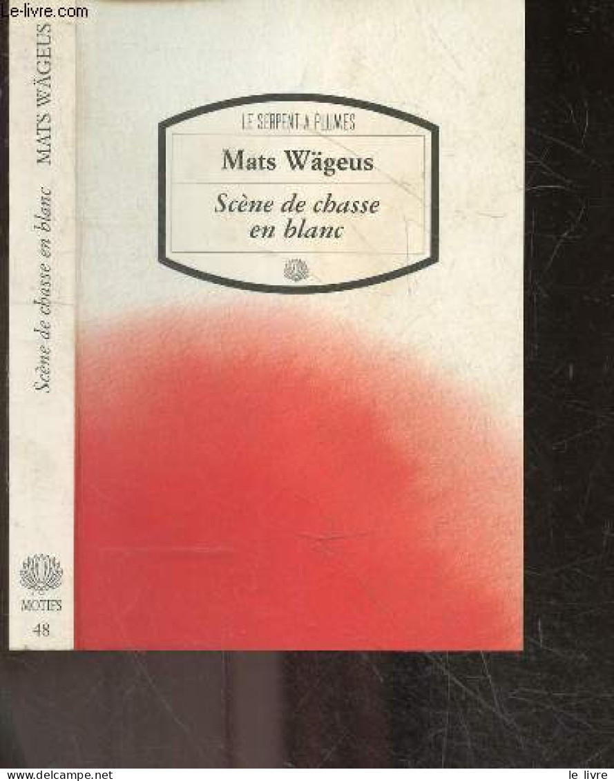 Scene De Chasse En Blanc - Roman - Collection Motifs N°48 - Mats Wägeus- Jean Baptiste Brunet Jailly (trad.) - 1998 - Sonstige & Ohne Zuordnung