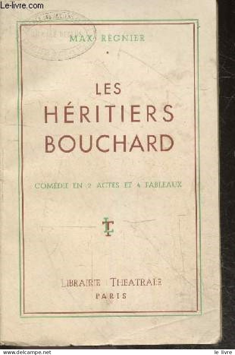 LES HERITIERS BOUCHARD - COMEDIE EN 2 CTES ET 4 TABLEAUX - REGNIER MAX - 0 - Autres & Non Classés