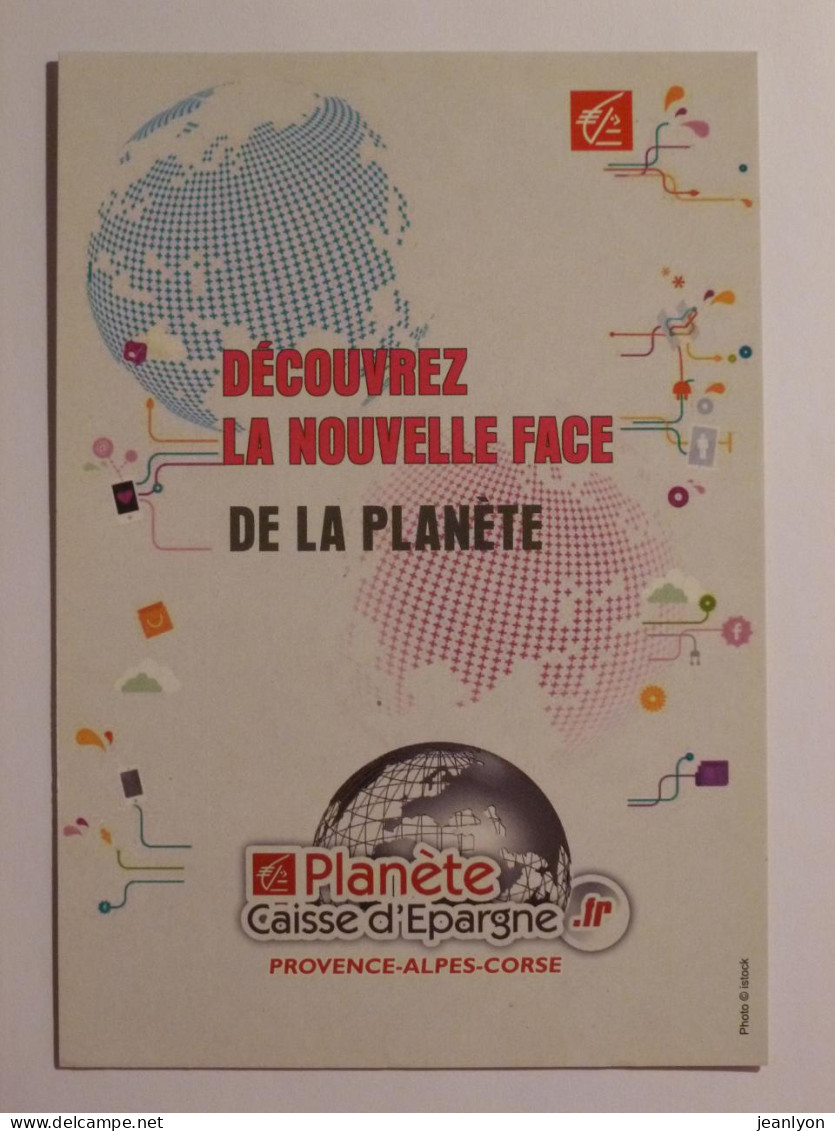 BANQUE / CAISSE EPARGNE ECUREUIL Provence Alpes Corse - Planète / Nouvelle Face - Carte Publicitaire - Banks