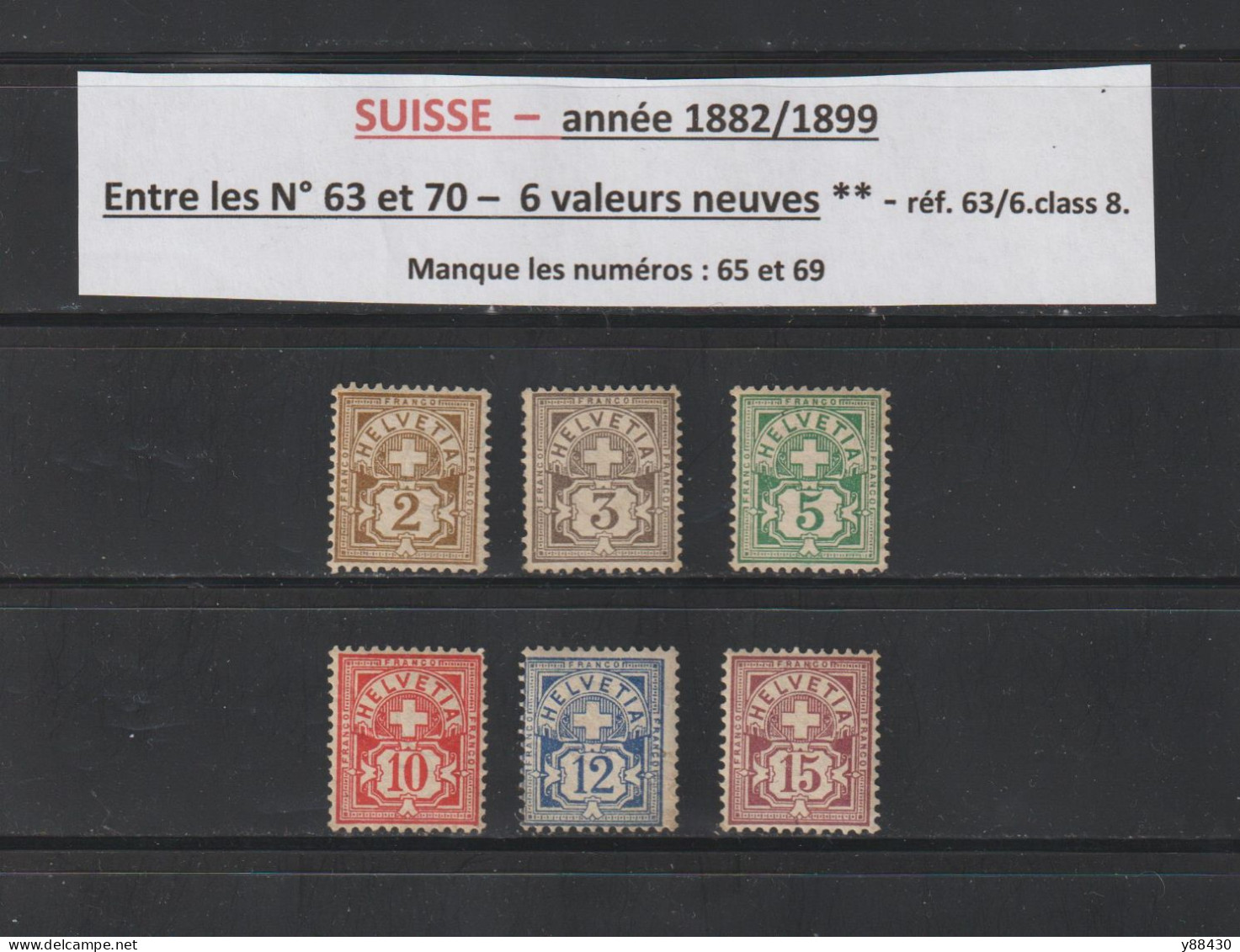 SUISSE - Entre Les N° 63 Et 70 De 1882/1899 - 6 Valeurs Neuves ** - Armoiries - 2 Scan - Ungebraucht