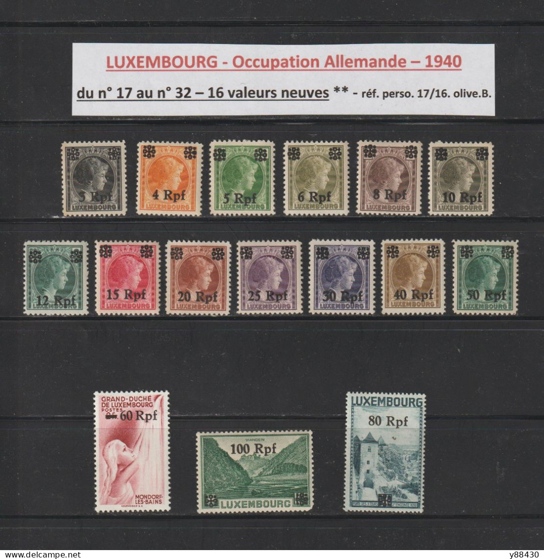LUXEMBOURG - 17 Au 32 De 1940 - Neuf ** - 16 Valeurs - Surchargé... Rpf  - Occupation Allemande - 2 Scan - 1940-1944 Occupazione Tedesca
