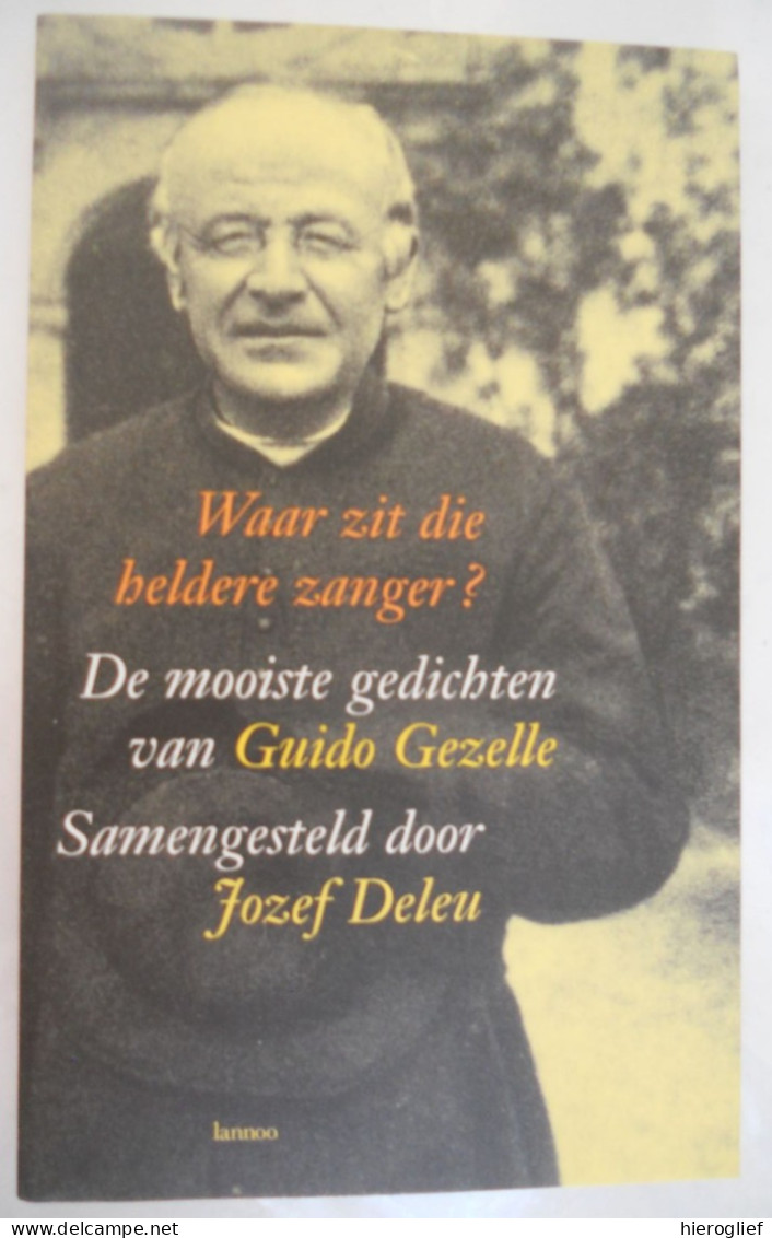 Waar Zit Die Heldere Zanger / De Mooiste Gedichten V Guido Gezelle - Keuze Door Jozef Deleu / Brugge Roeselare Kortrijk - Poetry