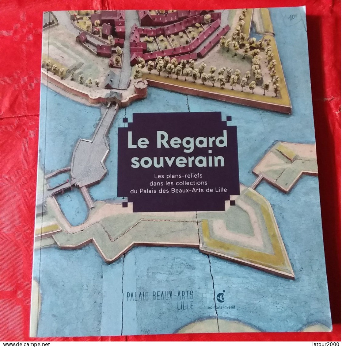 LE REGARD SOUVERAIN PLANS RELIEFS VILLE FORTIFIÉE NORD PAS DE CALAIS BELGIQUE VOIR PHOTOS - Picardie - Nord-Pas-de-Calais