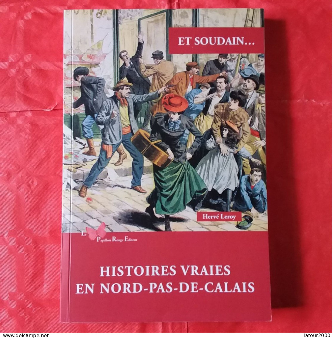 HISTOIRE VRAIES EN NORD PAS DE CALAIS VOIR PHOTOS SAINT OMER BERGUES DUNKERQUE TOURCOING LILLE - Picardie - Nord-Pas-de-Calais