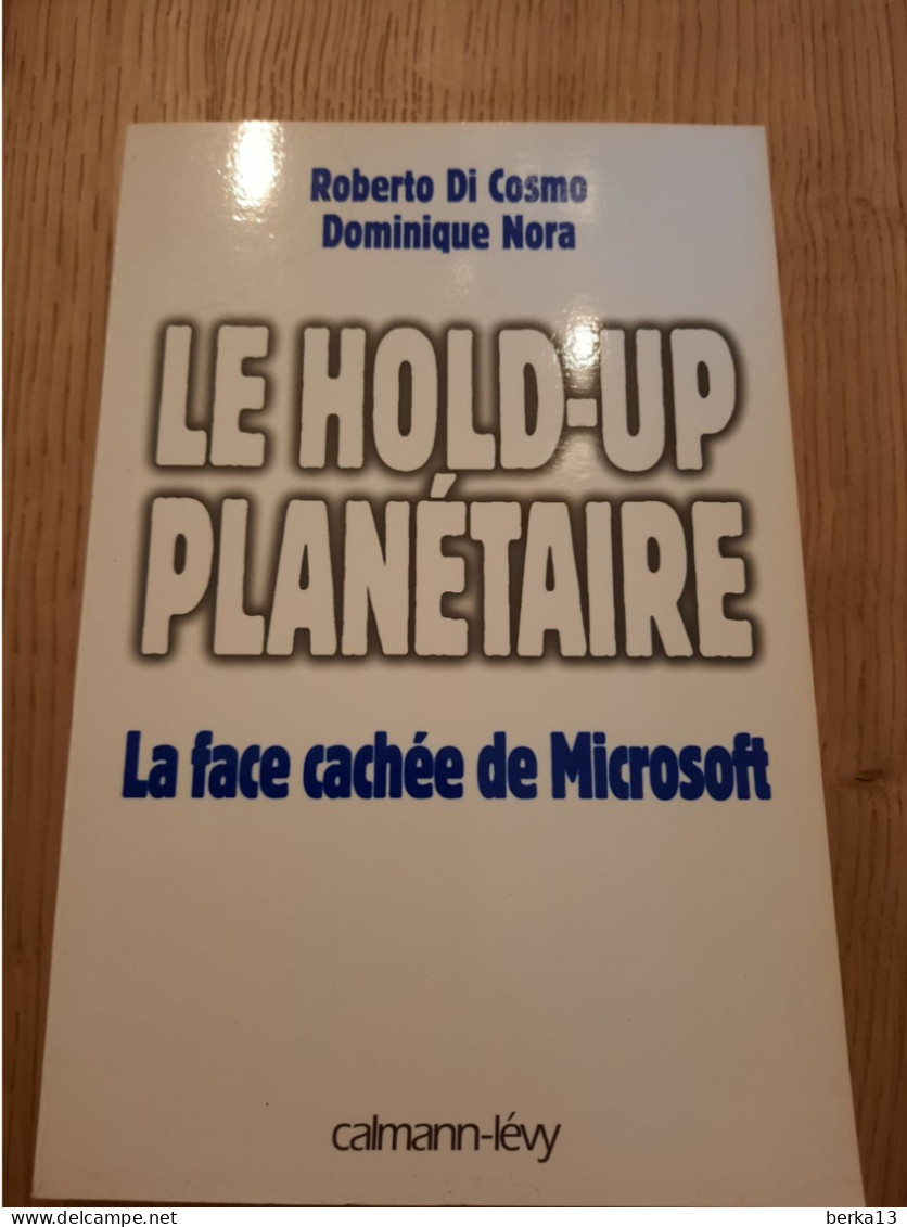 Le Hold-up Planétaire La Face Cachée De Microsoft DI COSMO Et NORA 1998 - Informatique