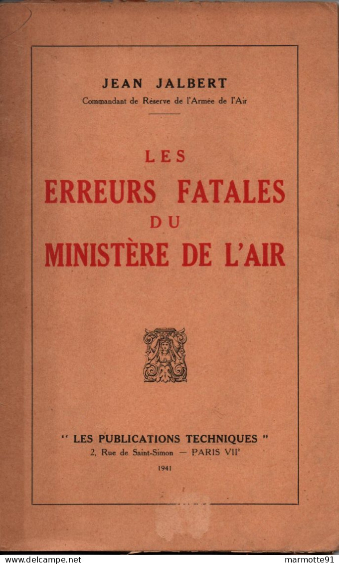 LES ERREURS FATALES MINISTERE DE L AIR GUERRE 1939 1940 AVIATION - Aviation