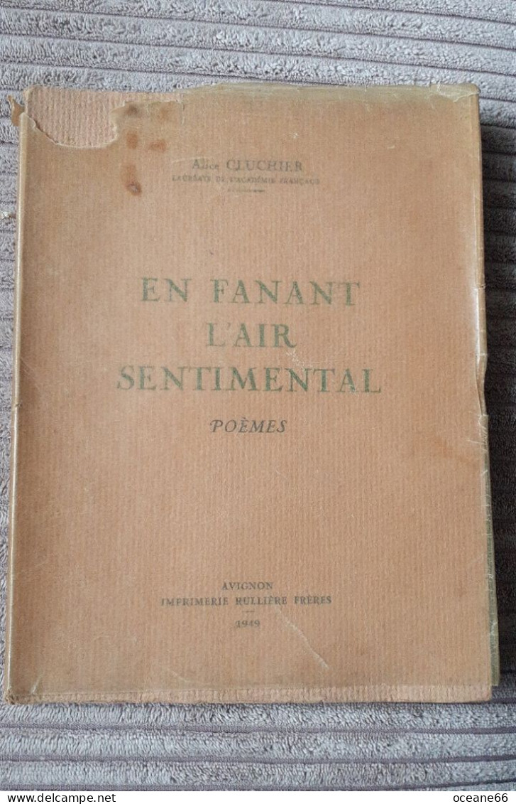 Poemes D'Alice CLUCHIER En Flanant L'Air Sentimental Imprimerie Rulliere Freres Avignon 1949 - Livres Dédicacés