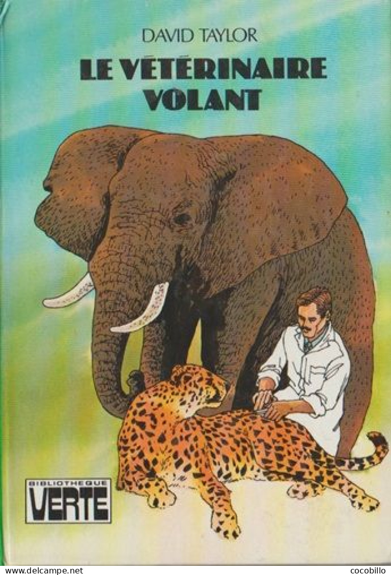 Le Vétérinaire Volant - De David Taylor - Hachette - Bibliothèque Verte - 1979 - Biblioteca Verde