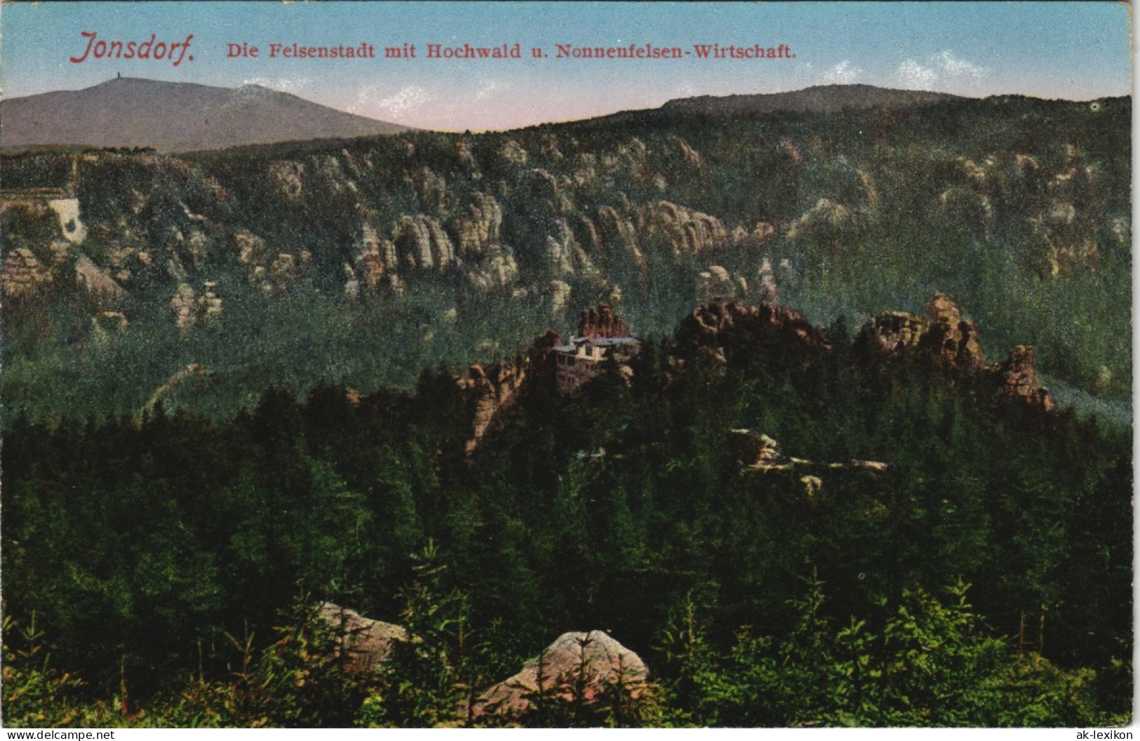 Jonsdorf Die Felsenstadt Mit Hochwald U. Nonnenfelsen-Wirtschaft 1911 - Jonsdorf