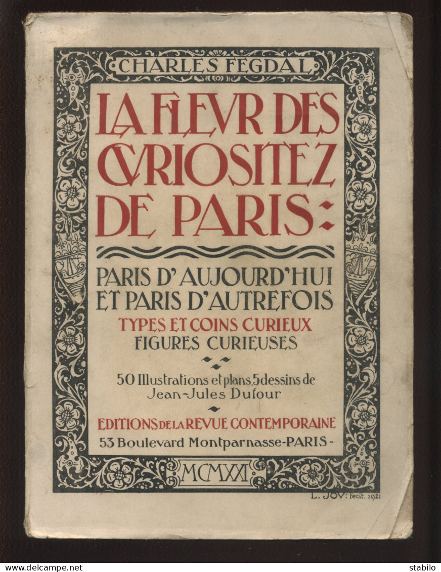 LA FLEUR DES CURIOSITES DE PARIS PAR CHARLES FEGDAL - ILLUSTRATIONS DE J.J. DUFOUR - EDITIONS REVUE CONTEMPORAINE 1922 - Parijs