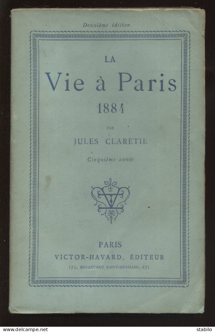 LA VIE A PARIS  PAR JULES CLARETIE - EDITION VICTOR HAVARD 1884 - Parijs