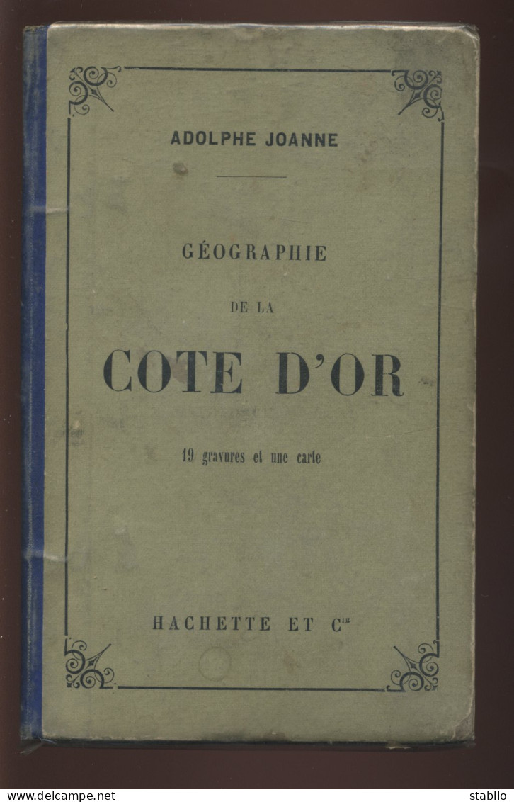 GEOGRAPHIE DE LA COTE D'OR  PAR ADOLPHE JOANNE - 19 GRAVURES ET UNE CARTE - 1886 - Bourgogne