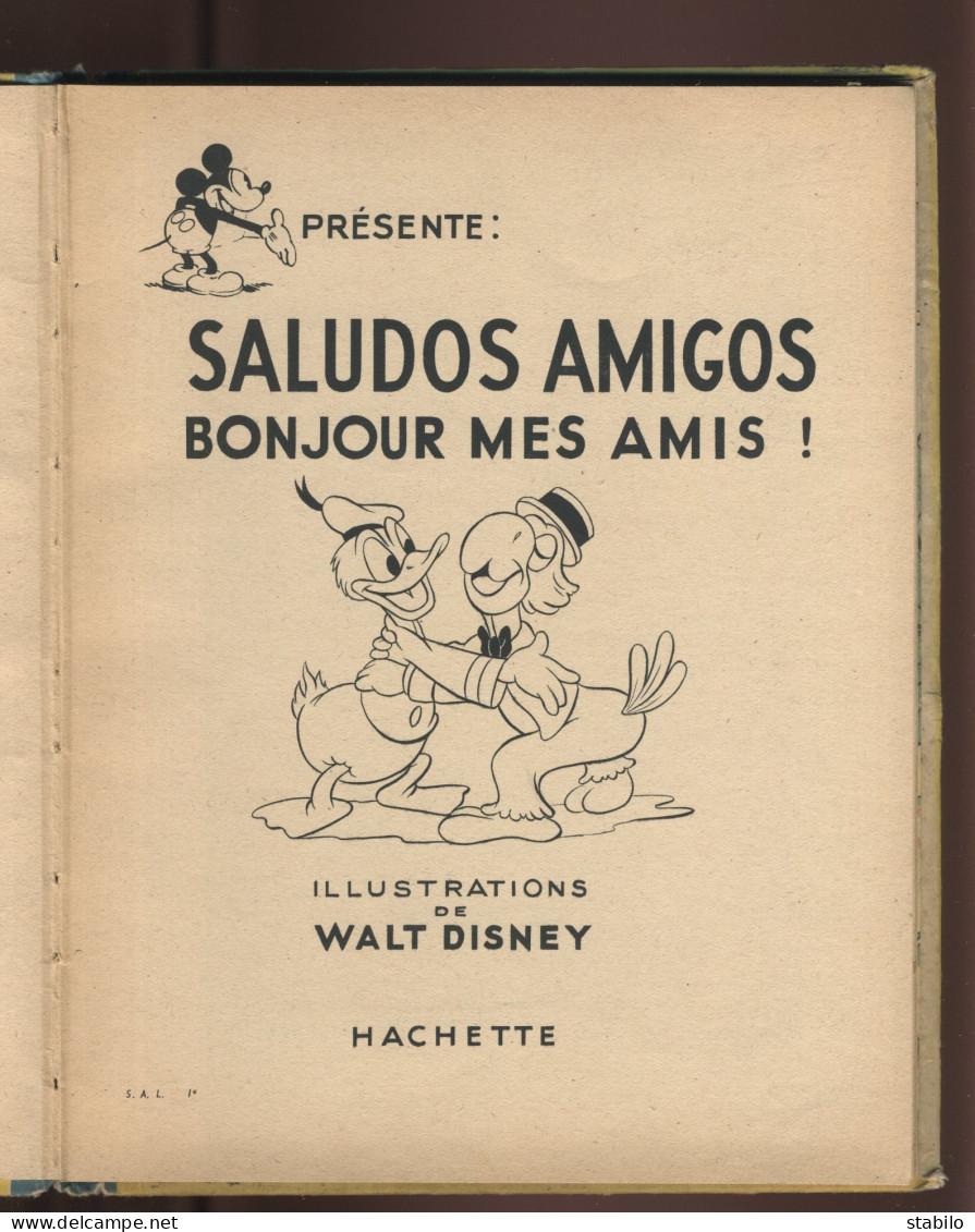 WALT DISNEY -  MICKEY PRESENTE "SALUDOS AMIGOS" BONJOUR MES AMIS !  -  EDITE PAR HACHETTE EN 1947 - Disney