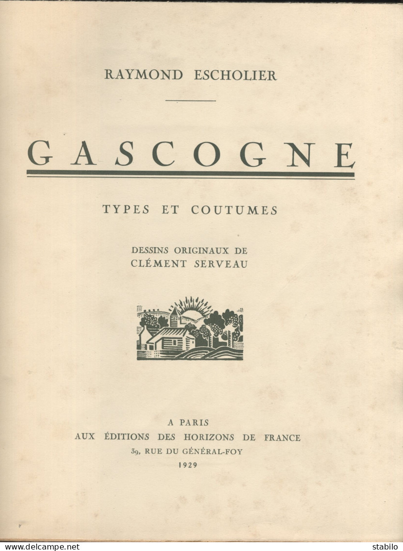 GASCOGNE PAR RAYMOND ESCHOLIER - TYPES ET COUTUMES - DESSINS  ORIGINAUX DE CLEMENT SERVAUX - 1929 - Midi-Pyrénées