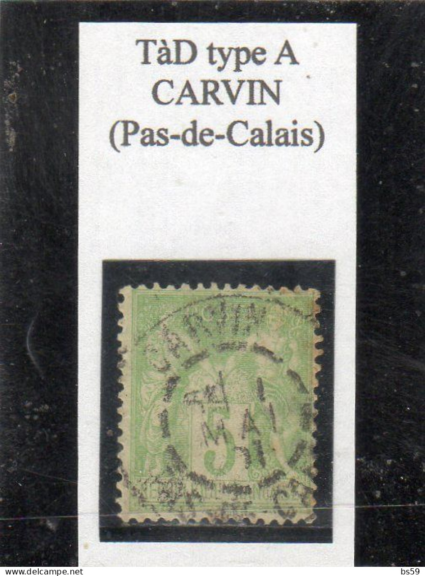 Pas-de-Calais - N° 102 Obl Tàd Type A Carvin - 1898-1900 Sage (Type III)