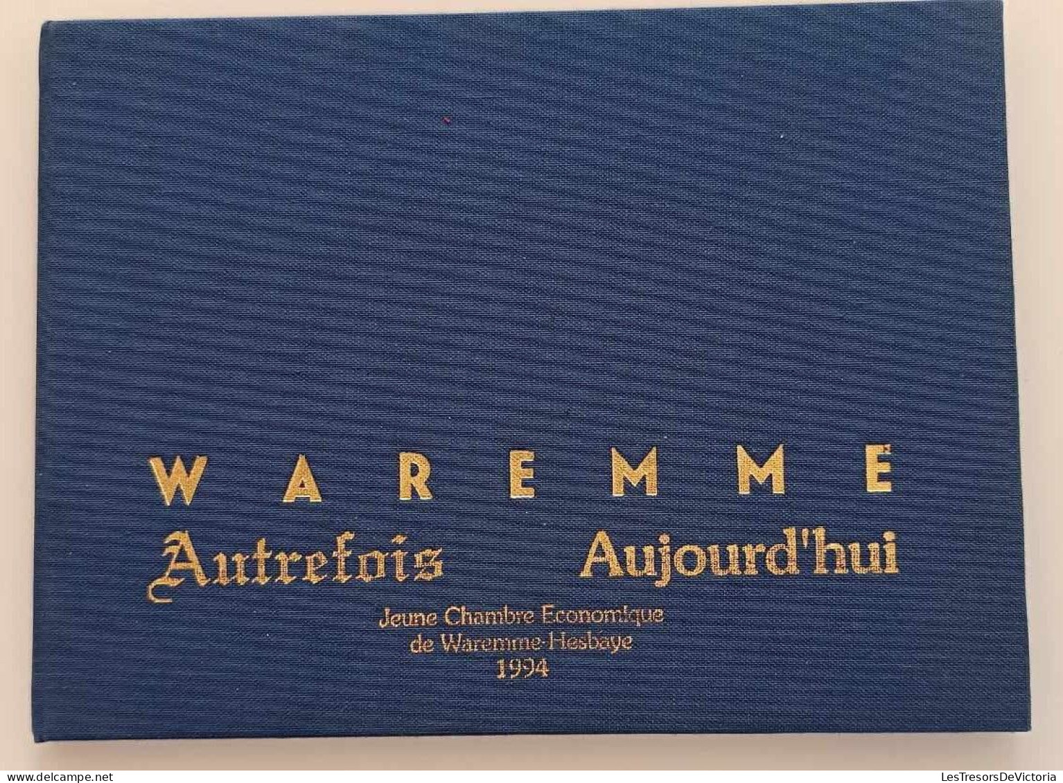 Livre En Français - Waremme - Autrefois Et Aujourd'hui - Jeune Chambre économique De Waremme Hesbaye 1994 - Géographie