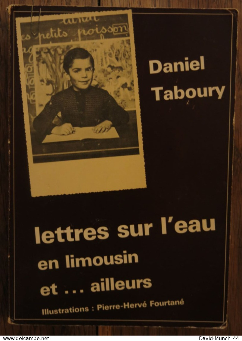 Lettres Sur L'eau En Limousin Et Ailleurs De Daniel Taboury, Illustrations De Pierre-Hervé Fourtané. 1981 - Limousin