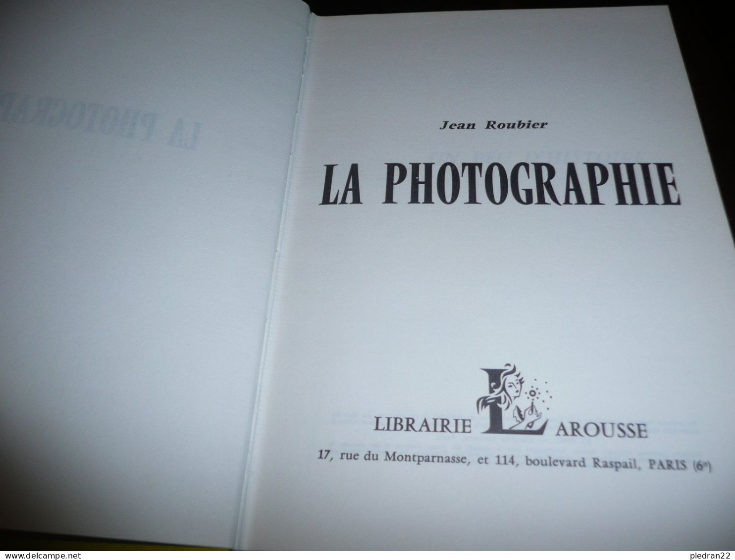 JEAN ROUBIER LA PHOTOGRAPHIE LIBRAIRIE LAROUSSE 1969 OPTIQUE PHOTO PRISE DE VUE STEREOSCOPIE LABORATOIRE - Photographs