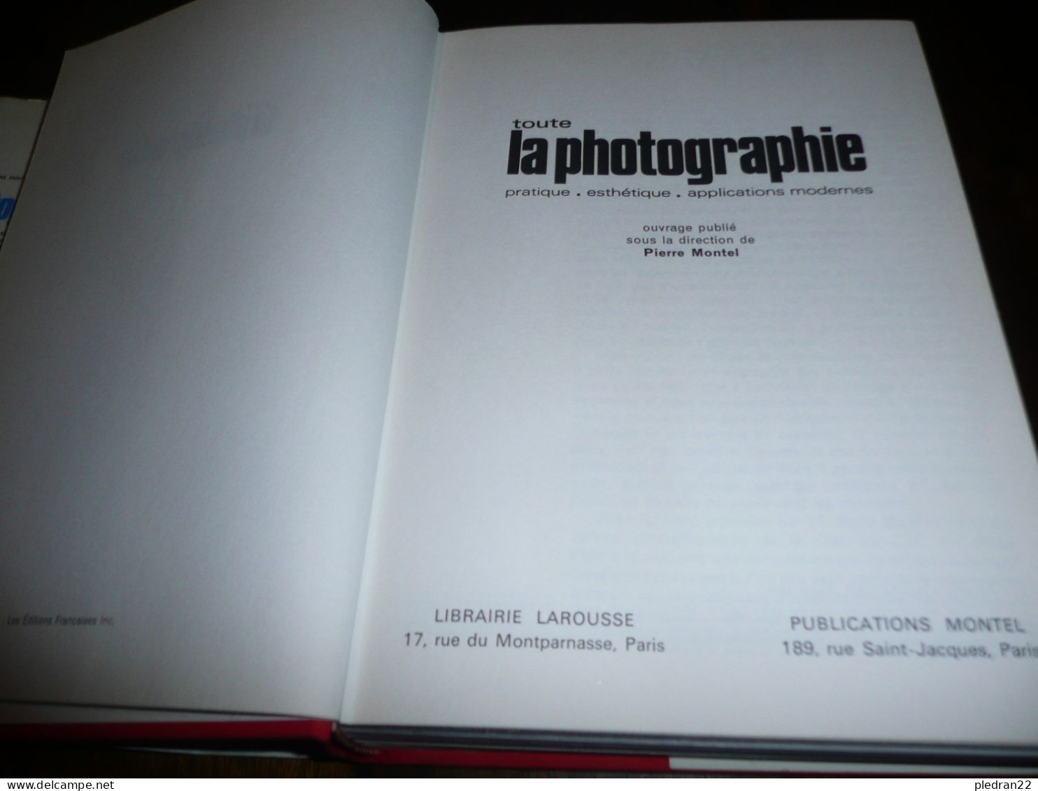 PIERRE MONTEL TOUTE LA PHOTOGRAPHIE PARATIQUE ESTHETIQUE APPLICATIONS MODERNES LAROUSSE/MONTEL 1972 - Fotografía