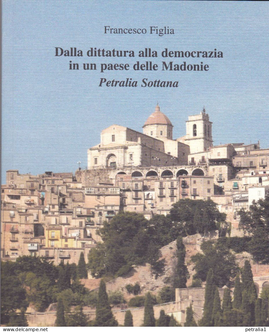 Lib 60  Dalla Dittatura Alla Democrazia In Un Paese Delle Madonie – Petralia Sottana - Libros Antiguos Y De Colección