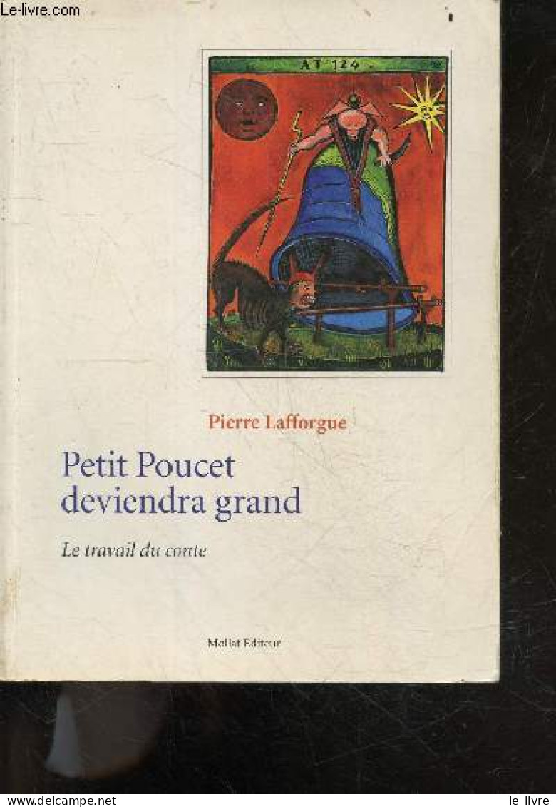 Petit Poucet Deviendra Grand - Le Travail Du Conte - LAFFORGUE PIERRE - 1995 - Cuentos
