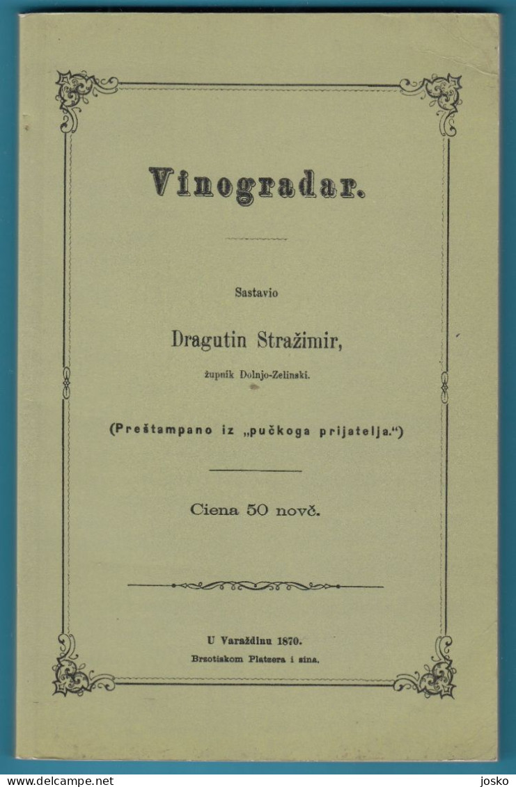 VINOGRADAR - Dragutin Stražimir * Pretisak Knjige Iz 1870. * Croatia Book * Wine Wein Vin Vino Viticulture Weinbau - Slav Languages