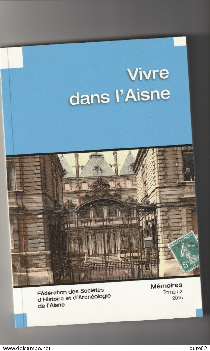 AISNE  FEDERATION DES SOCIETES  D HISTOIRE ET D ARCHEOLOGIE  LAON ST QUENTIN FOLEMBRAY HIRSON  VIVRE DANS  L AISNE - Picardie - Nord-Pas-de-Calais