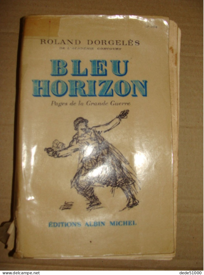 Bleu Horizon - Pages De La Grande Guerre De Roland DORGELES - War 1914-18