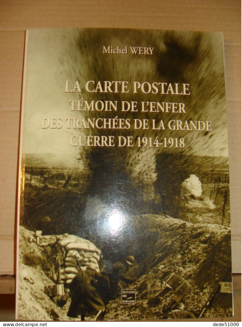 La Carte Postale Témoin De L'enfer Des Tranchées De La Grande Guerre 1914 -1918 De Michel WERY - War 1914-18