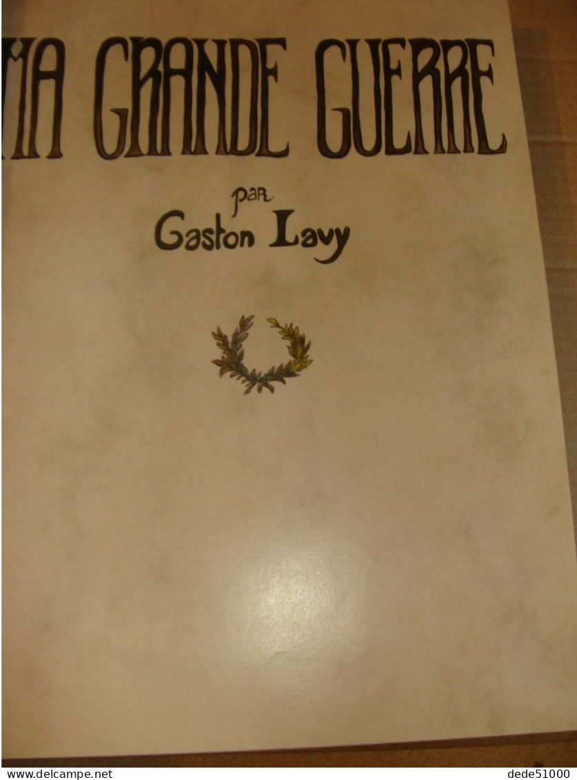 Ma Grande Guerre De Gaston LAVY - Récits Et Dessins - Oorlog 1914-18