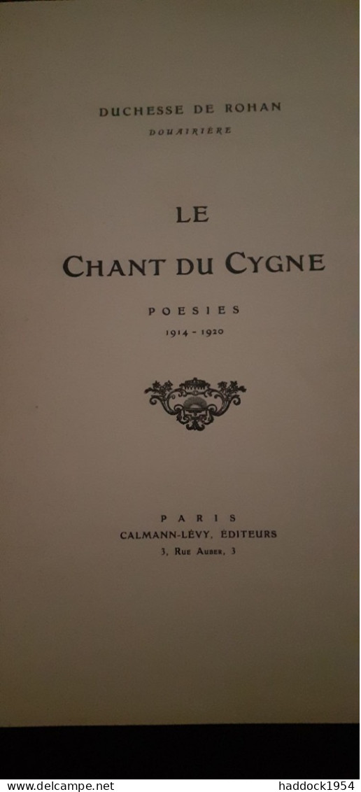 Le Chant Du Cygne Duchesse De ROHAN Calmann Levy 1922 - Autori Francesi