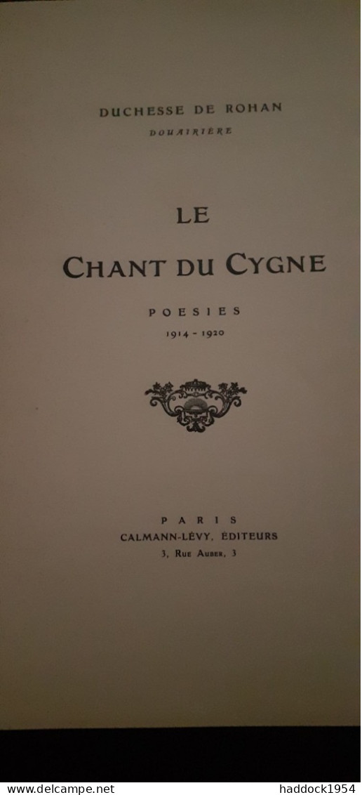Le Chant Du Cygne Duchesse De ROHAN Calmann Levy 1922 - Autores Franceses