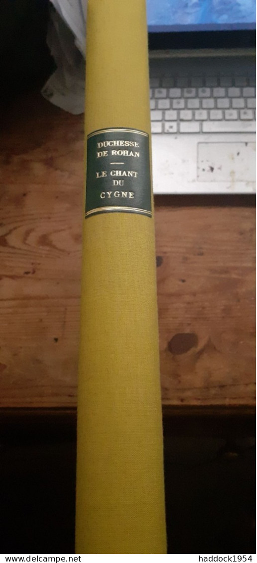 Le chant du cygne duchesse de ROHAN calmann levy 1922