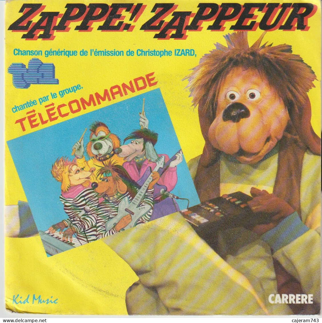 45T. ZAPPE! ZAPPEUR Chanson Générique De L'émission De Christophe IZARD - TF1 - Chantée Par Le Groupe TELECOMMANDE - Enfants