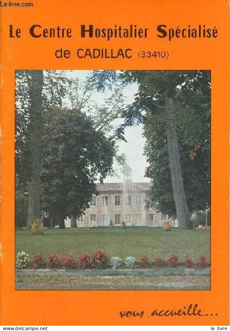 Le Centre Hospitalier Spécialisé De Cadillac (33410) Vous Accueille ... - Collectif - 0 - Aquitaine