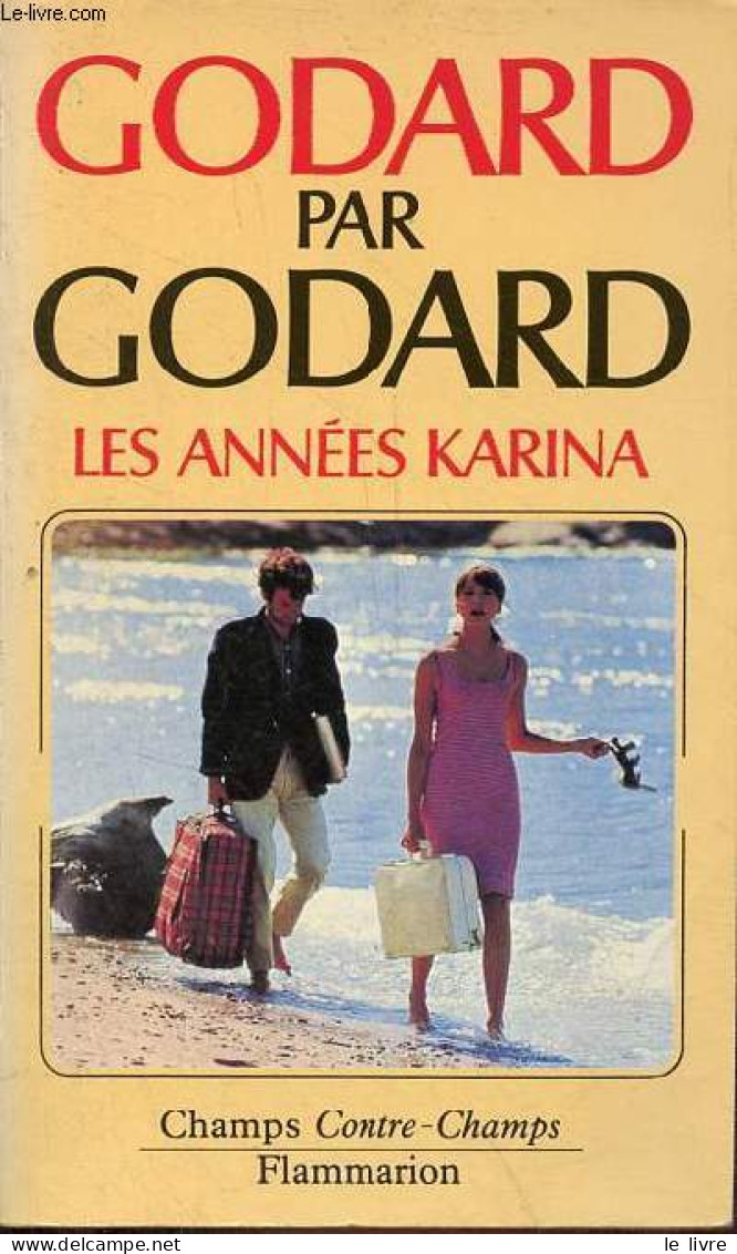 Godard Les Années Karina (1960 à 1967) - Collection " Champs Contre-Champs N°517 ". - Godard - 1990 - Cinéma / TV