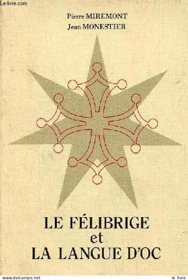 Le Félibrige Et La Langue D'oc. - Miremont Pierre & Monestier Jean - 1985 - Culture