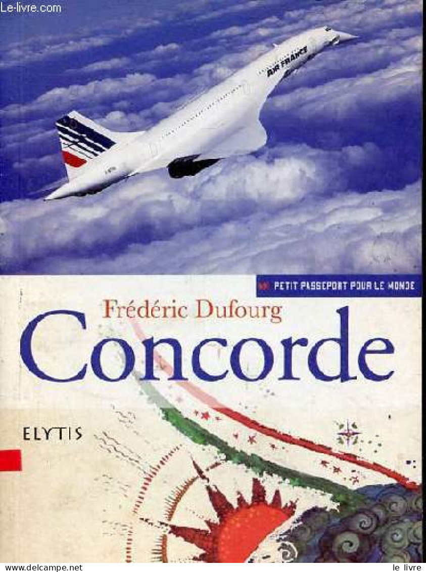 Concorde - Collection Petit Passeport Pour Le Monde - Dédicace De L'auteur . - Dufourg Frédéric - 2015 - Livres Dédicacés