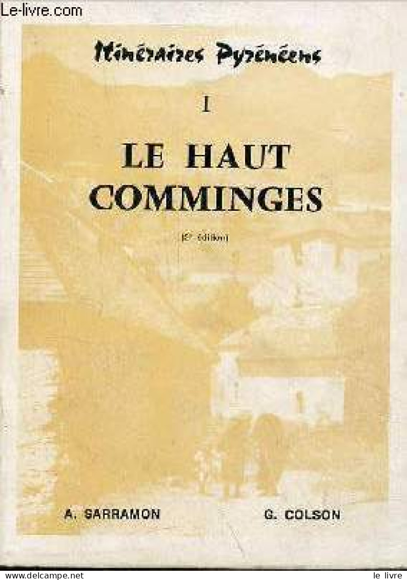 Itinéraires Pyrénéens - Tome 1 : Le Haut Comminges - 2e édition. - A.Sarramon & G.Colson - 1968 - Midi-Pyrénées