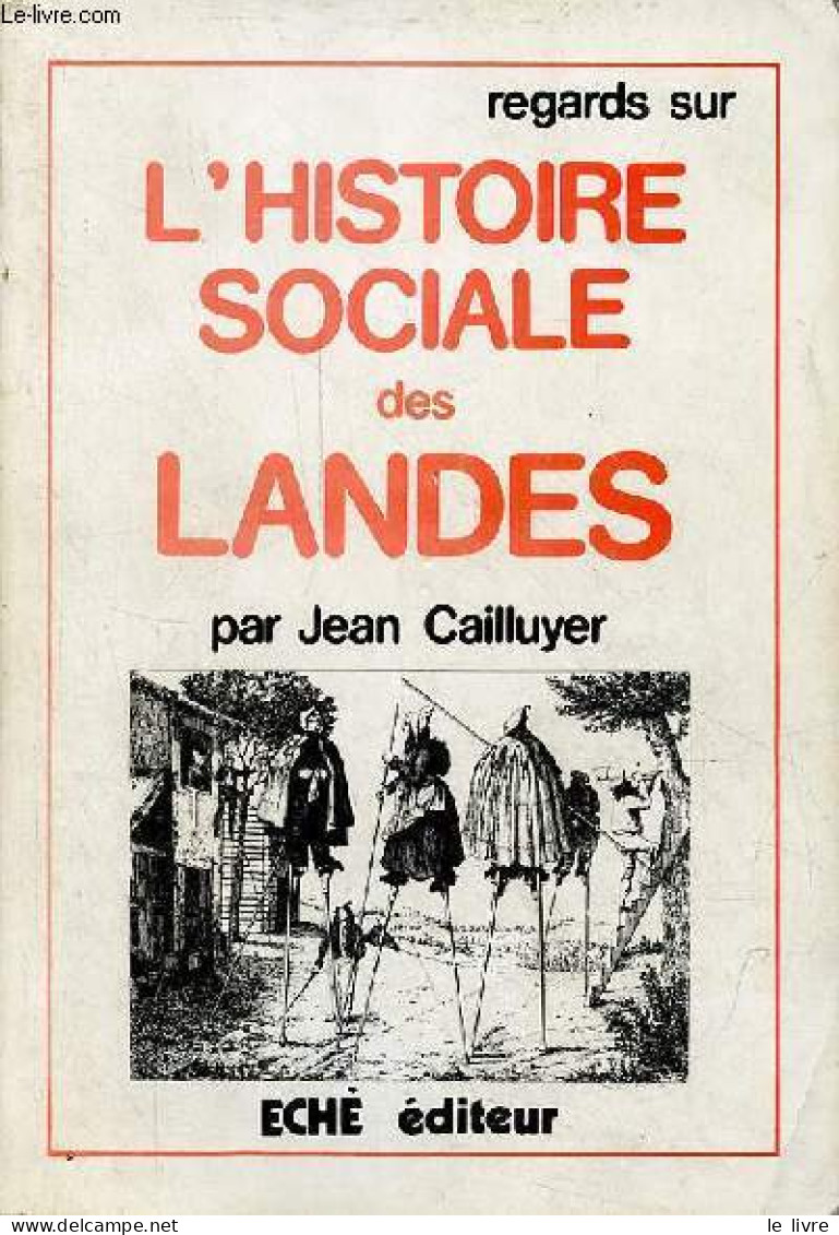 Regards Sur L'histoire Sociale Des Landes. - Cailluyer Jean - 1983 - Aquitaine