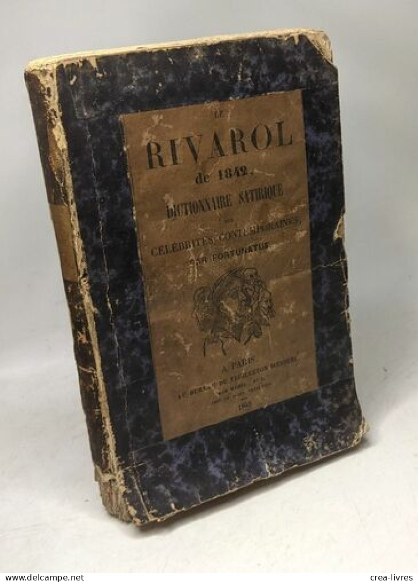 Rivarol De 1842 Dictionnaire Satirique Des Célébrités Contemporaines - Dictionnaires