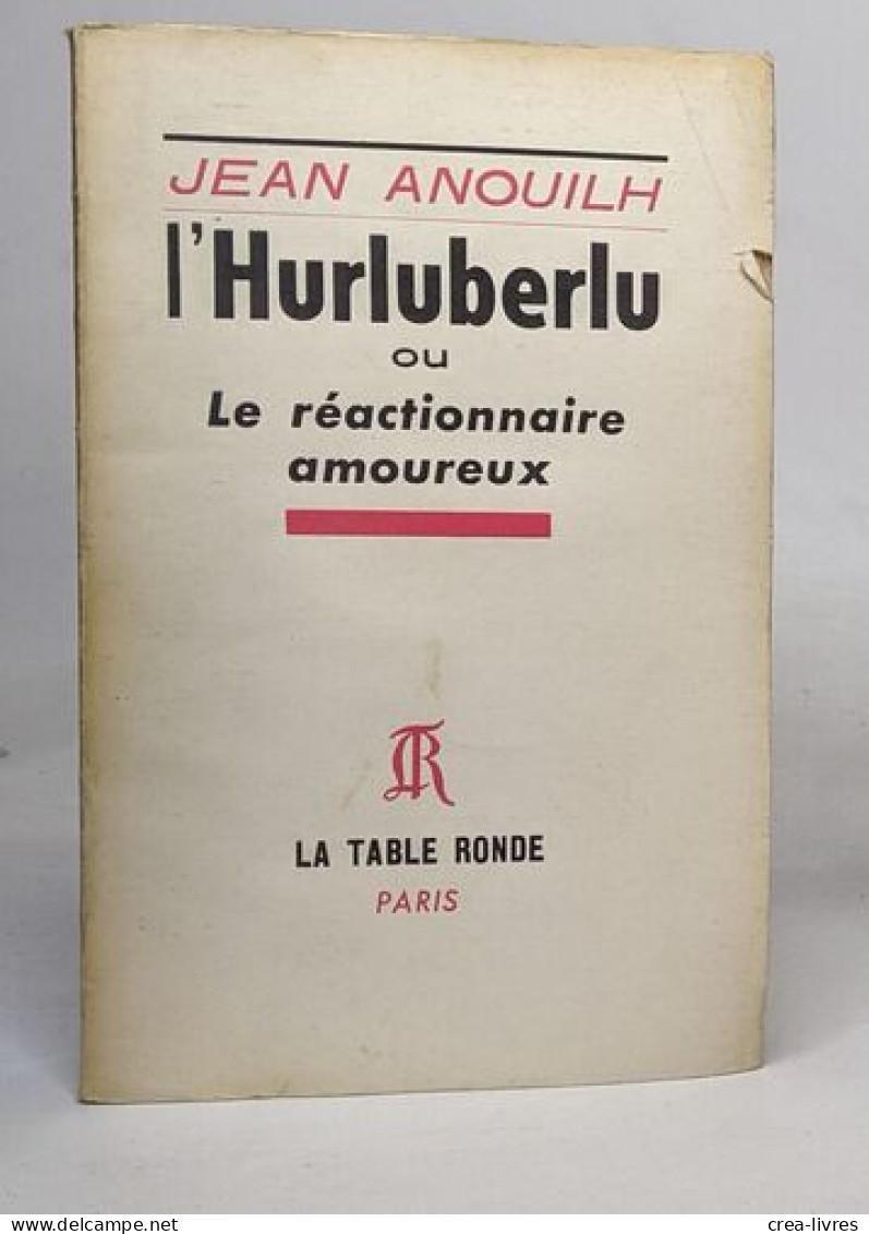 L'Hurluberlu Ou Le Réactionnaire Amoureux - French Authors