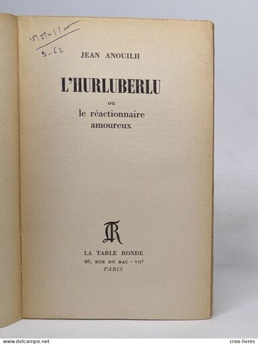 L'Hurluberlu Ou Le Réactionnaire Amoureux - Auteurs Français