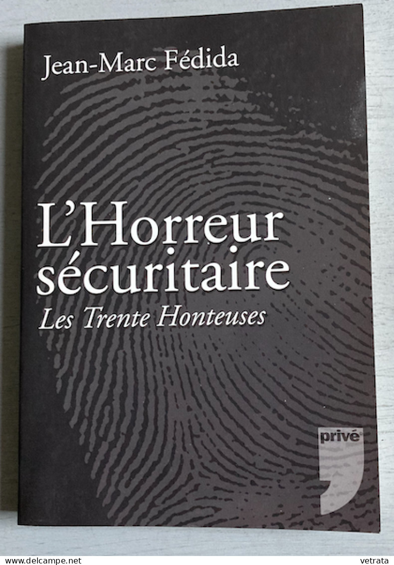 Jean-Marc Fédida : L’horreur Sécuritaire - Les Trente Honteuses (Privé Ed. - 2007) - Soziologie