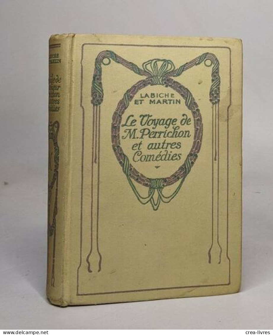 Le Voyage De Monsieur Perrichon Et Autres Comédies - Auteurs Français