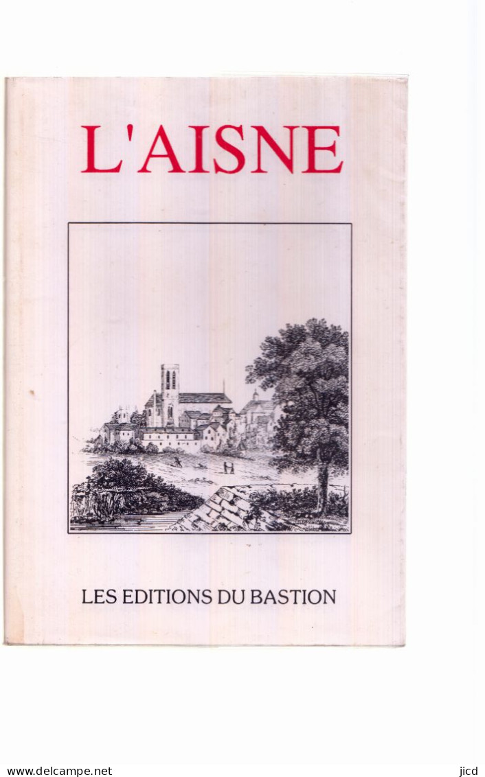 02- Livre Sur L Aisne Les Editions Du Bastion Reedition En1992 - Picardie - Nord-Pas-de-Calais