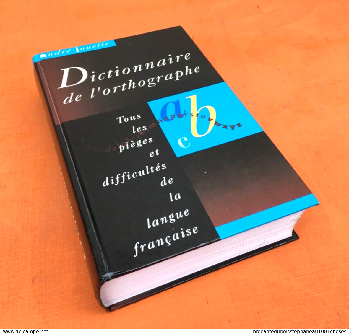 André Jouette  Dictionnaire de l' Orthographe Tous les pièges et difficultés de la langue française