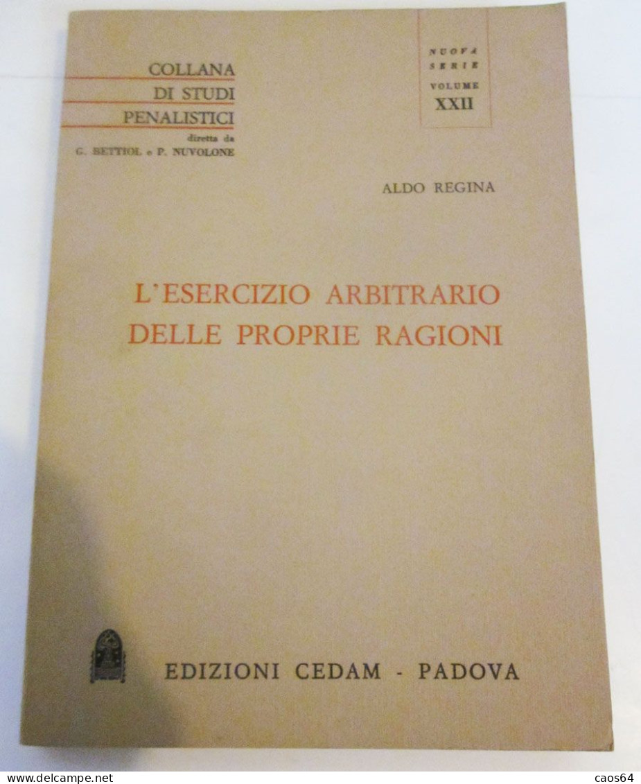 L'esercizio Arbitrario Delle Proprie Ragioni Aldo Regina CEDAM 1979 - Rechten En Economie